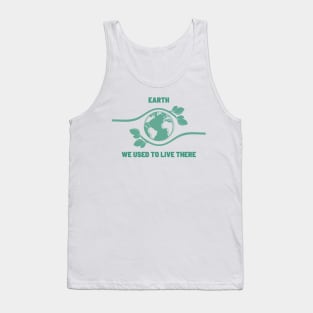 We Used to Live There | An Earth Illustration with a Powerful Message Tank Top